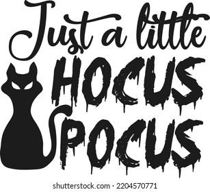 Just a little hocus pocus SVG Halloween custom t-shirt design