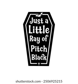 Just a little ray of pitch black, Halloween t shirt, Halloween horror shirt, Funny Halloween Spooky Babe Style t shirt, Halloween vector design, Spooky Season Shirt.