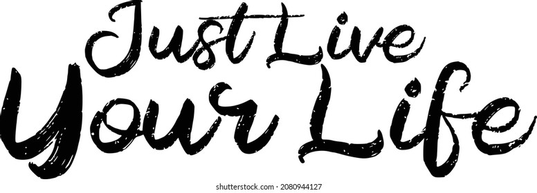 Just Live Your Life Lettering Design