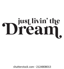 just livin the dream background inspirational quotes typography lettering design