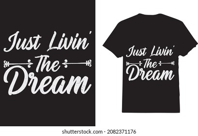 Just Living The Dream - Popular Movie Quote T-shirt 
