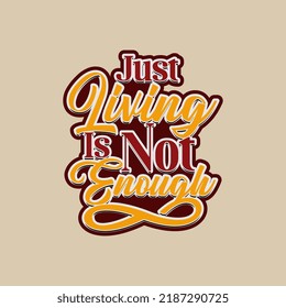 Just living is not enough decorative text vector
