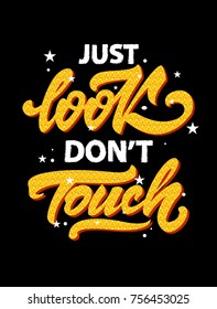 Just look don't touch type slogan with glitter. Vector print for t-shirt.
