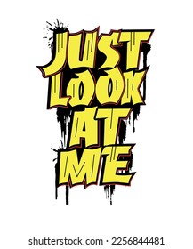 just look t shirt design. just look at me t shirt design. Are you looking for a look at me t shirt design?