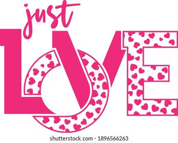 Just Love

Can be used for various purposes, mug, such as bag, mask, t-shirt designs, sign making, card making, scrapbooking, vinyl decals, cut files