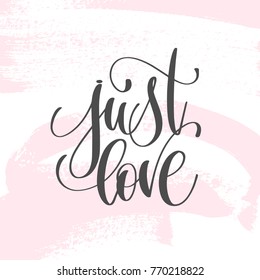 just love - hand lettering inscription text to valentines day design, love letters on abstract pink brush stroke background, calligraphy vector illustration