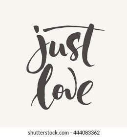 Just love hand written lettering. Motivational calligraphic poster. Love design. 