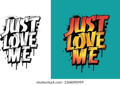 just love me Graffiti typography  t-shirt design