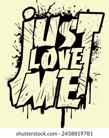 just love me Graffiti typography  t-shirt design