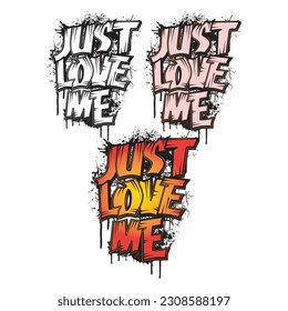 Just love me quotes typography print for t-shirt design different color set.