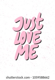 Just love me. Sticker for social media. Vector hand drawn word illustration. Abstract Bubble comic sketch pop art style. Good for poster, t shirt print, card, video blog cover design