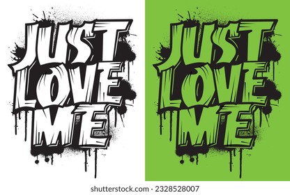 Just love me t shirt design. graffiti design
