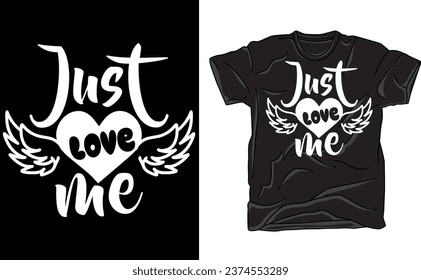 Just love me t-shirt, cute love me shirt, various colors, hearts and romance, nice gift, perfect birthday gift, Fun relationship tees