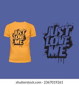 Just Love Me T-Shirt Design.

Details:
⦁ Made with 100% vector shapes resizable to any size.
⦁ Ready to print for t-shirt, mug, sticker, apparel, clothing, poster, etc.
⦁ Fully Editable Vector.