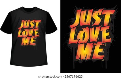 Just Love Me T-shirt Design Vector