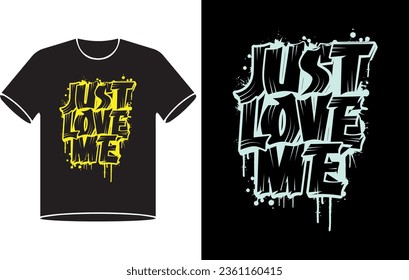 just love me typography graphic design, for t-shirt prints, vector illustration