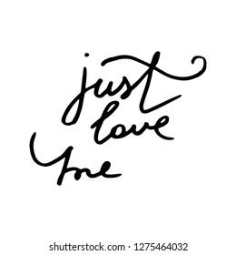Just love me. Vector hand draw lettering. Ink draw illustration for postcard, greeting card and banner. Grunge lettering logo