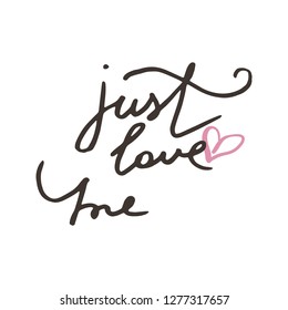 Just love me. Vector hand draw lettering. Ink draw illustration for postcard, greeting card and banner. Grunge lettering logo