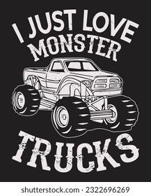 I just love monster trucks t-shirt design graphic 