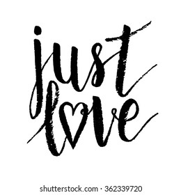 Just love poster. Vector background with hand lettering, heart.