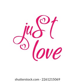 just love quote. Self-care Single word. Modern calligraphy text, Design print for t shirt, pin label, badges, sticker, greeting card, banner. Vector illustration