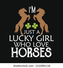I'm just a lucky girl who love horses - St. Patrick's day quote vector t shirt design