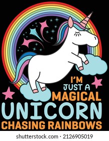 I'm just a magical unicorn chasing rainbows t-shirt design for unicorn lovers