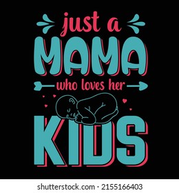 Just a mama who lives her kids t-shirt design