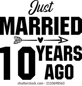 Just Married 10 Years Ago  Trending vector quote on white background for t shirt, mug, stickers etc.