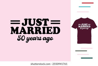 Just married 50 years ago t shirt design