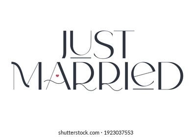 Just married. Elegance wedding typography. Vector design for for valentine day, birthday card, logo and stamp.