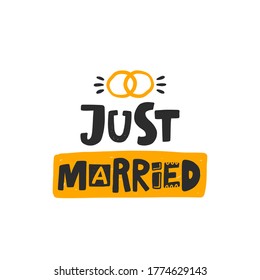 Just married ever. Hand drawn illustration with funny lovely wedding typography. Colored design with stylized lettering and rings. Romantic phrase poster, postcard design element