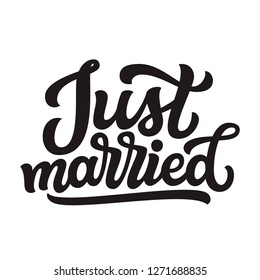 Just married. Hand drawn lettering typography for wedding decorations, cards, posters, t shirts, Valentine's day. Vector calligraphic text