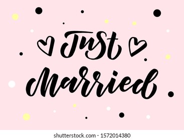 Just married hand drawn lettering. Template for, banner, poster, flyer, greeting card, web design, print design. Vector illustration.