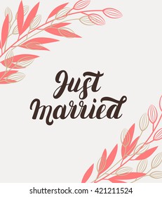 Just married hand lettering with flowers and gold branches. Hand written lettering for design wedding invitation. Wedding card. Vector illustration.