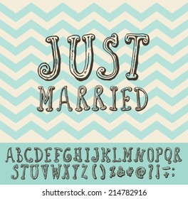 Just married over vintage trendy chevron background (vector illustration) with full alphabet.