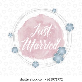 Just Married, vector card design concept. Hand drawn watercolor grunge stain in pink color, simple flowers and calligraphic text on hearts pattern background. Romantic wedding template card.