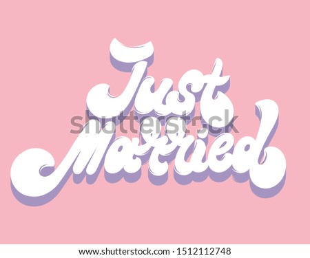 Just married. Vector hand drawn lettering isolated. Template for card, poster. banner, print for t-shirt, pin, badge, patch.