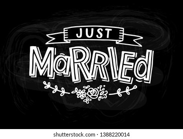 Just Married - Wedding card, hand drawn lettering with ribbon, leafs and flowers on blackboard. Vector illustration.