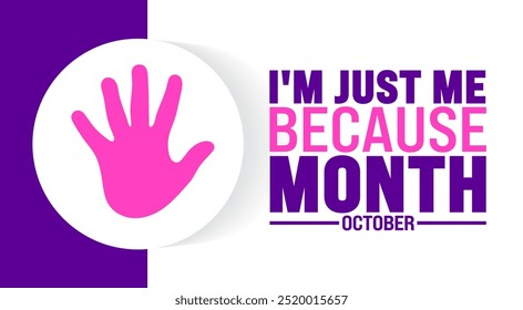 I'm just me because month background or banner design template is observed every year in October. Holiday concept. Template for card, poster, placard, template. eps 10