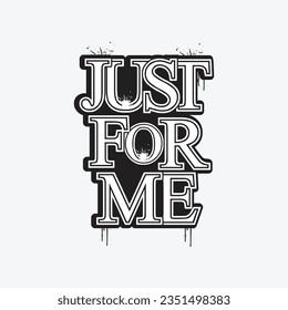 JUST FOR ME,
CREATIVE TYPOGRAPHY T SHIRT DESIGN  