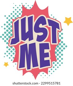 Just Me word pop art retro vector illustration. Comic book style. Isolated image on white background. 
