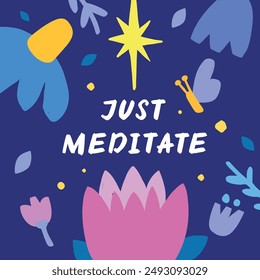 Just meditate positive inspirational psychological quotes,  hand drawn calligraphy, lettering. Mental health vector hand drawn thoughts, good vibes illustration

