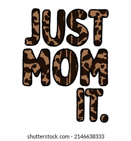 Just Mom It Mother's Day T shirt