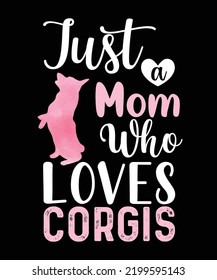 Just a mom who loves corgis t shirt design custom vector template