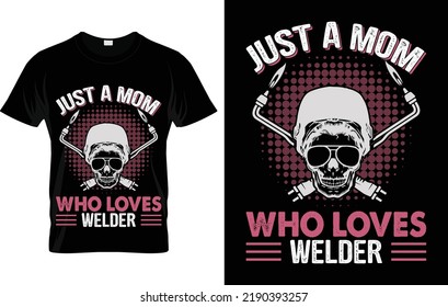 Just A Mom Who Loves Her Welder