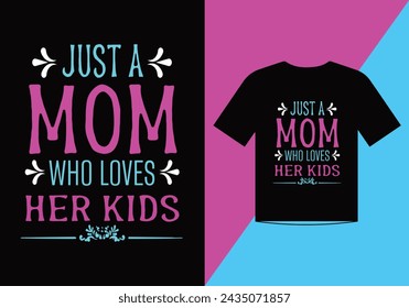 Just a Mom Who Loves Her Kids illustrations for print ready T Shirts design.