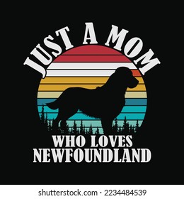 Just A Mom Who Loves Newfoundland funny t-shirt design