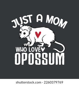 Just a mom Who Loves Opossums funny Opossum saying T-shirt design vector