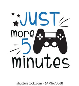 Just more 5 minutes, funny text with black controller on white background.